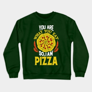 You are what you eat so, I am Pizza Crewneck Sweatshirt